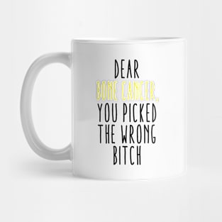 Dear Bone Cancer You Picked The Wrong Bitch Mug